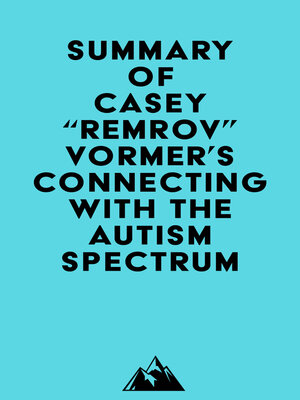 cover image of Summary of Casey "Remrov" Vormer's Connecting With the Autism Spectrum
